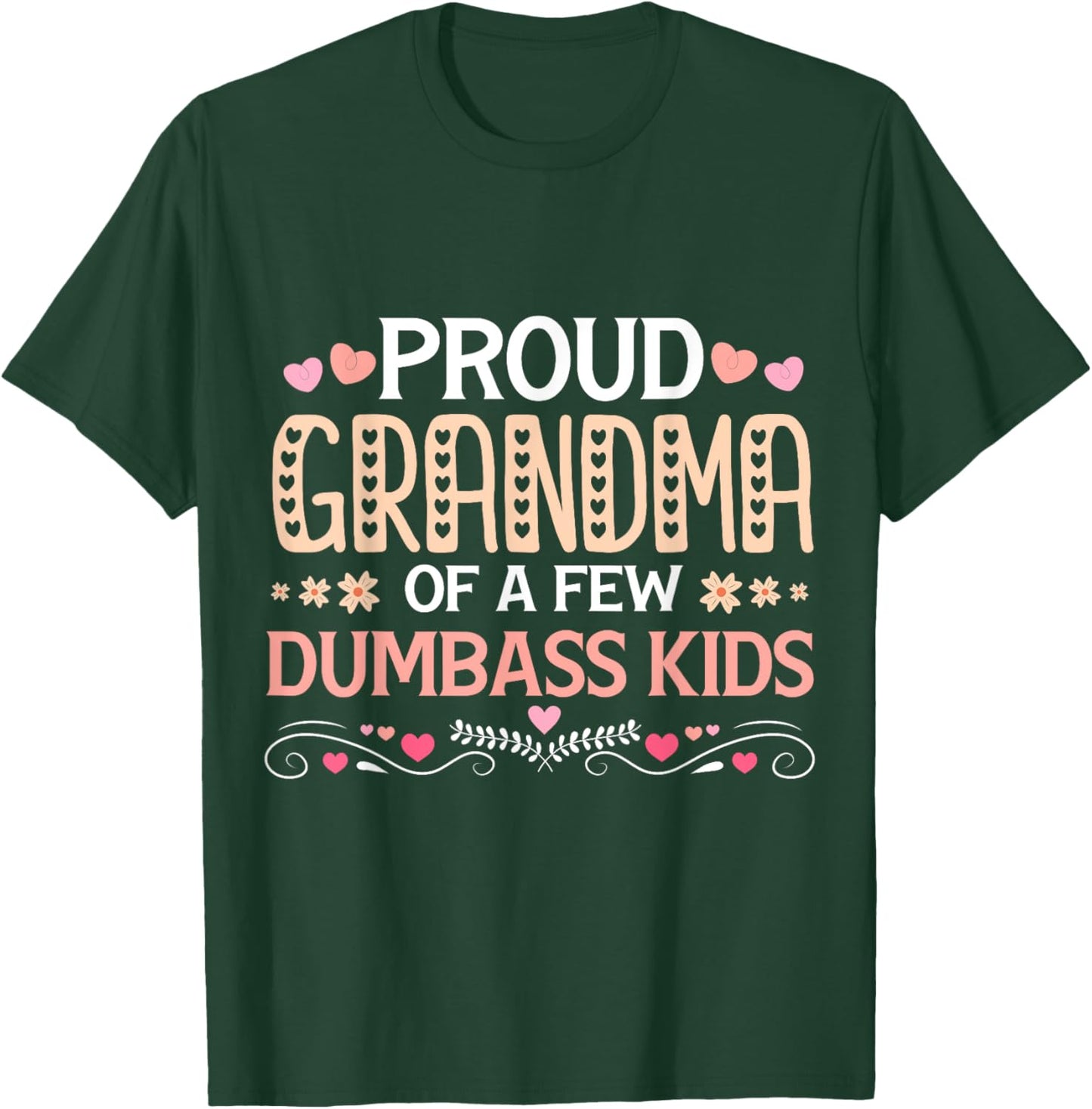 Mother's Day Proud Grandma Of A Few Dumbass Kids Mothers Day T-Shirt - T-Shirt | Forest