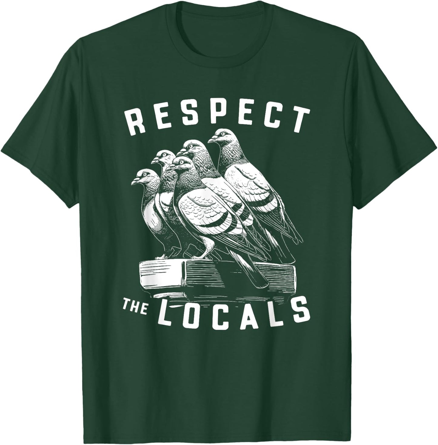 Pigeons Respect The Locals Simple Native Pride Nature Lover T-Shirt - T-Shirt | Forest