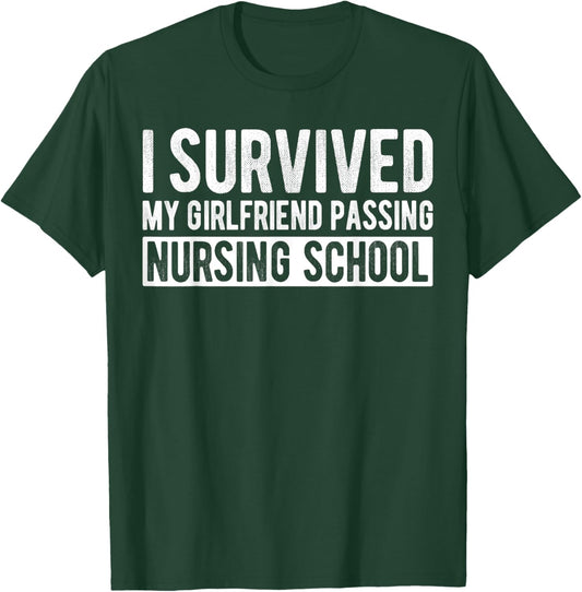 I Survived My Girlfriend Passing Nursing School Graduation T-Shirt - T-Shirt | Forest