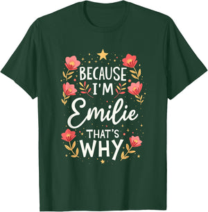 Women Because I'm Emilie That's Why Woman Name T-Shirt - T-Shirt | Forest