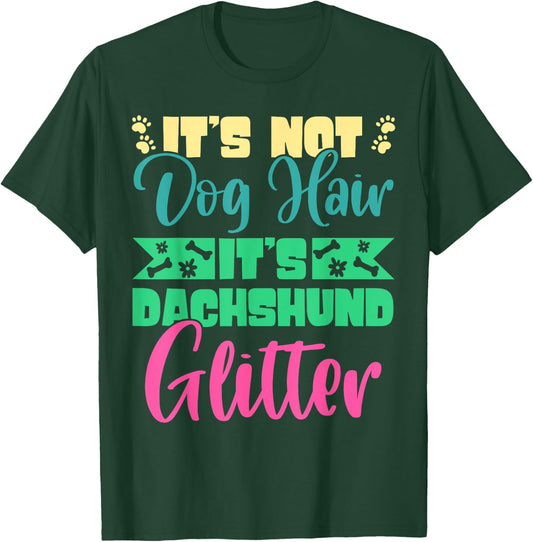 It's Not Dog Hair It's Dachshund Glitter Breed Weiner Dog Men Women T-Shirt - T-Shirt | Forest