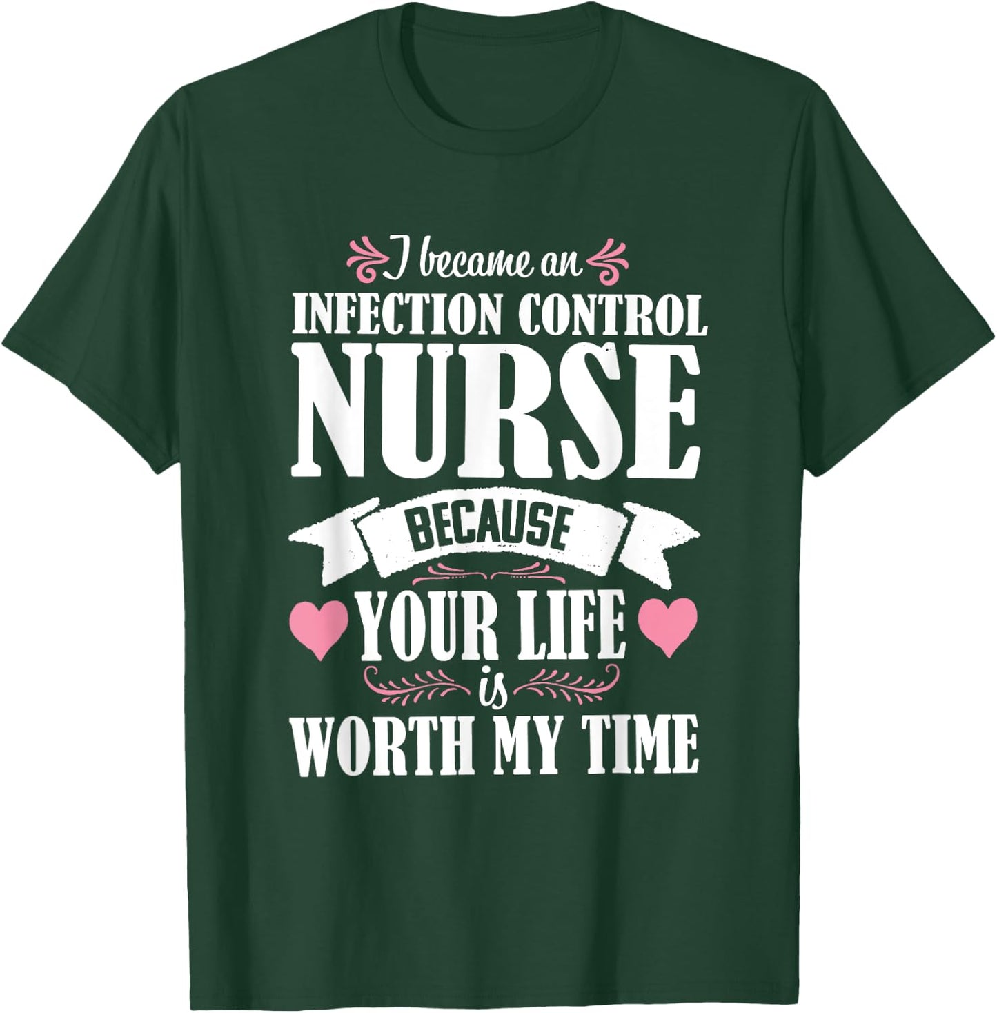 Cute Quote Infection Control Nurse Nursing Novelty T-Shirt - T-Shirt | Forest