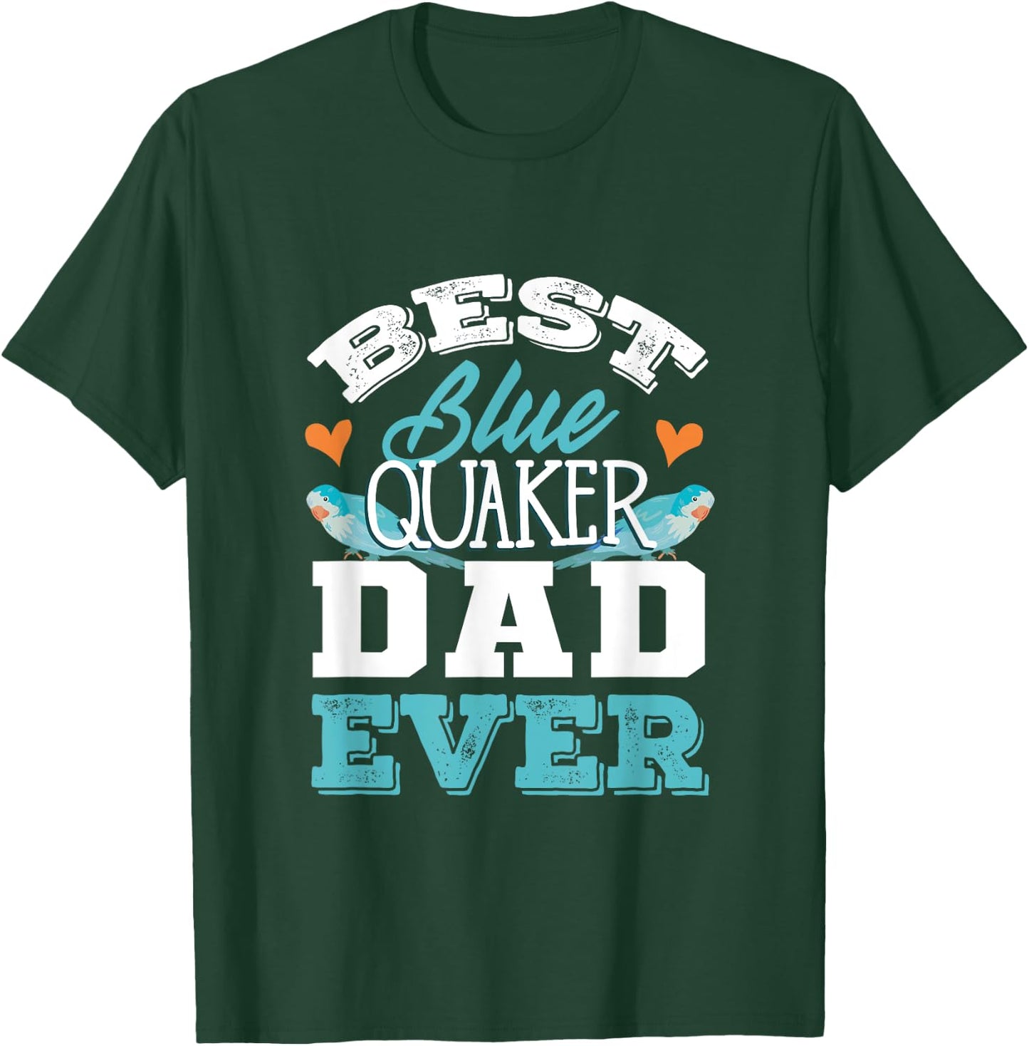 Parrots Blue Monk Parakeet Quaker Best Blue Quaker Dad T-Shirt - T-Shirt | Forest