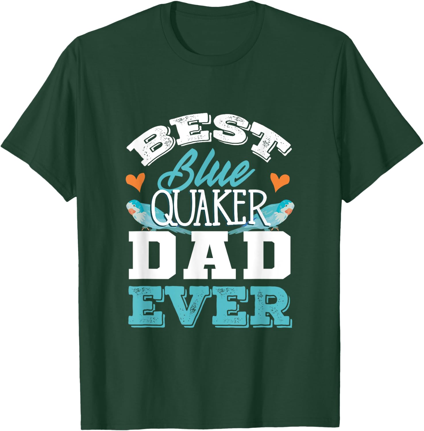 Parrots Blue Monk Parakeet Quaker Best Blue Quaker Dad T-Shirt - T-Shirt | Forest