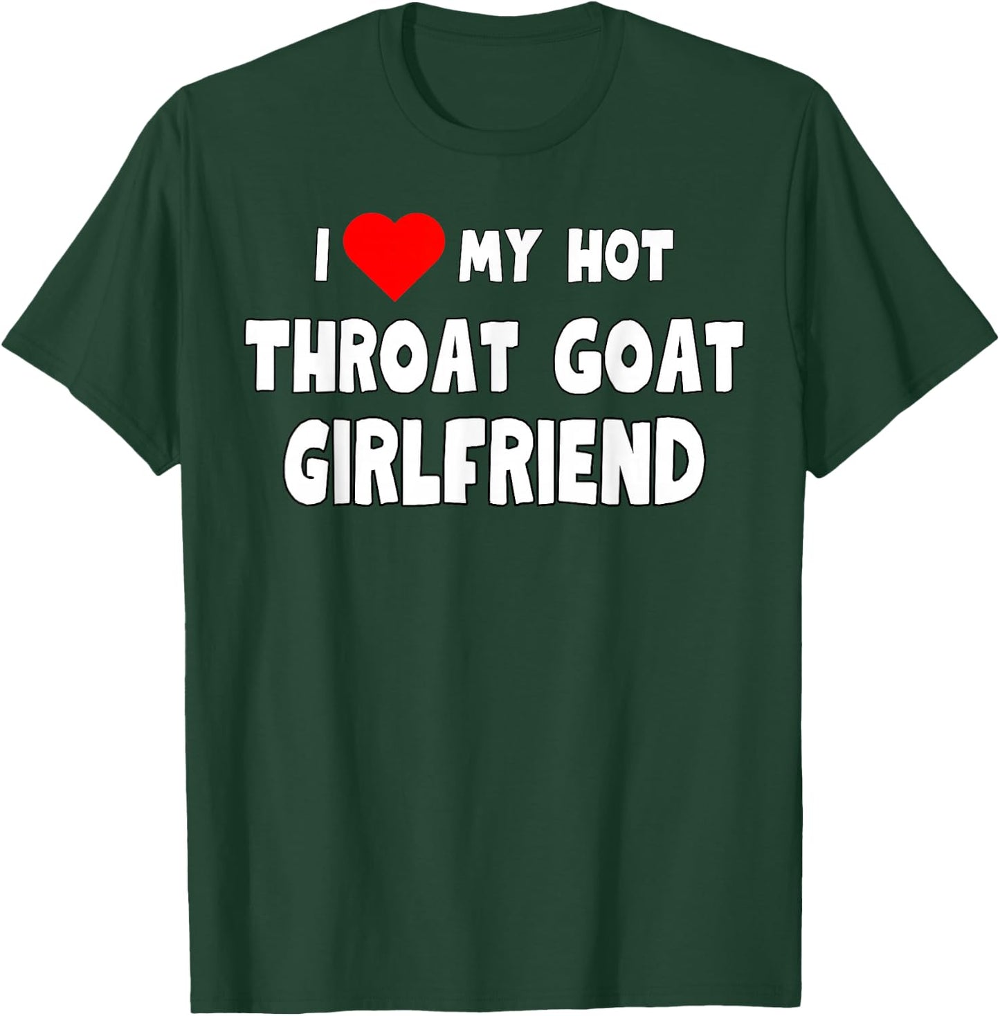 Funny I Love My Hot Throat Goat Girlfriend Tanks and T-Shirt - T-Shirt | Forest