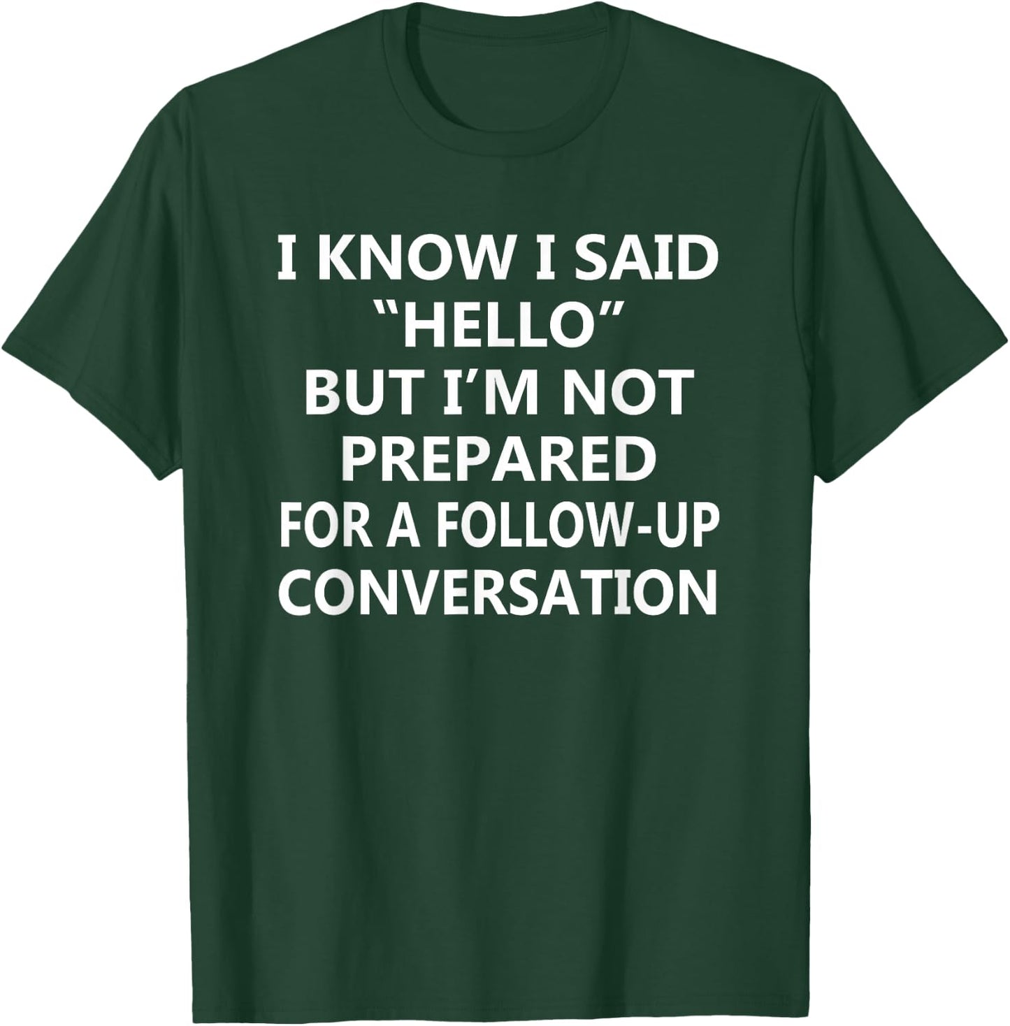 Not Prepared for a Follow-Up Conversation – Introvert Humor T-Shirt - T-Shirt | Forest