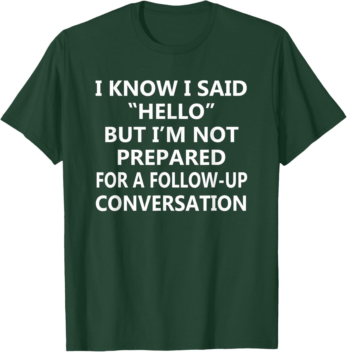 Not Prepared for a Follow-Up Conversation – Introvert Humor T-Shirt - T-Shirt | Forest
