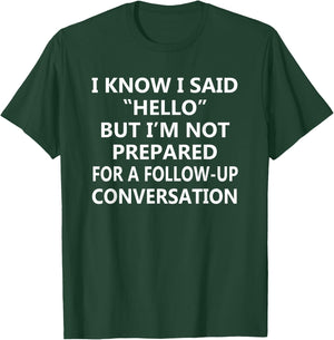 Not Prepared for a Follow-Up Conversation – Introvert Humor T-Shirt - T-Shirt | Forest