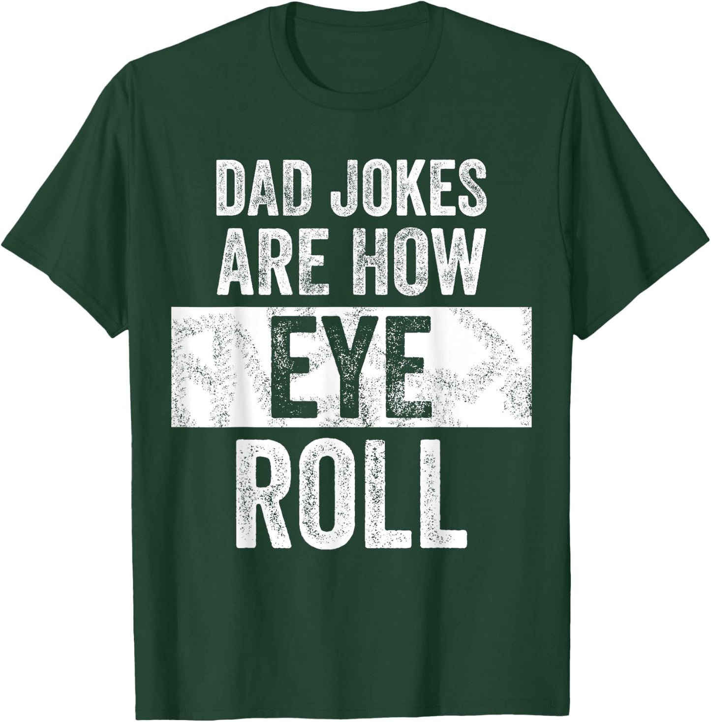 Dad Jokes Are How Eye Roll | Funny Dad Gift, Daddy Pun Joke T-Shirt - T-Shirt | Forest
