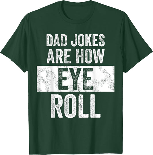 Dad Jokes Are How Eye Roll | Funny Dad Gift, Daddy Pun Joke T-Shirt - T-Shirt | Forest