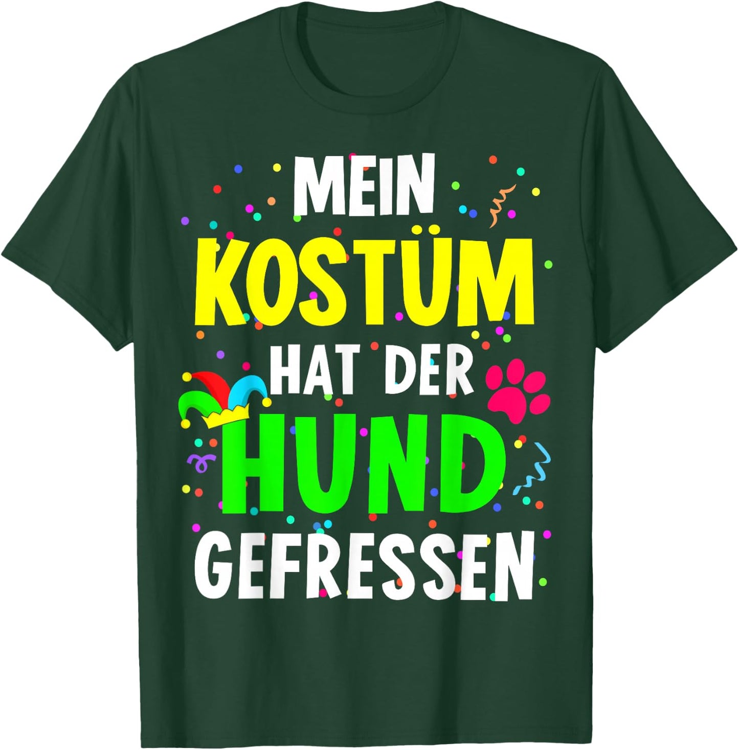 with German Text "Mein Kostüm hat der Hund gefressen for Carnival", black T-Shirt - T-Shirt | Forest
