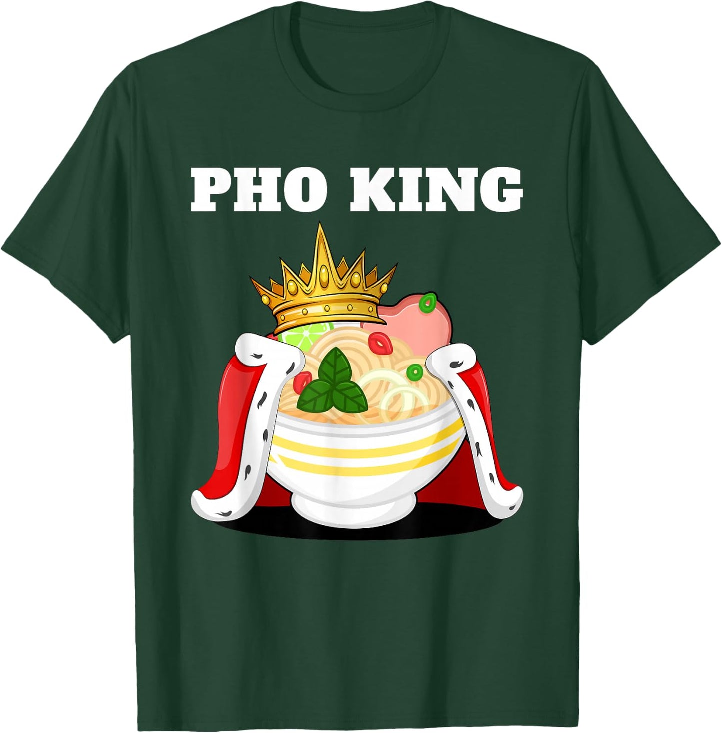 Pho King | Pho Lover Stuff | Vietnamese Noodle Soup Pho T-Shirt - T-Shirt | Forest