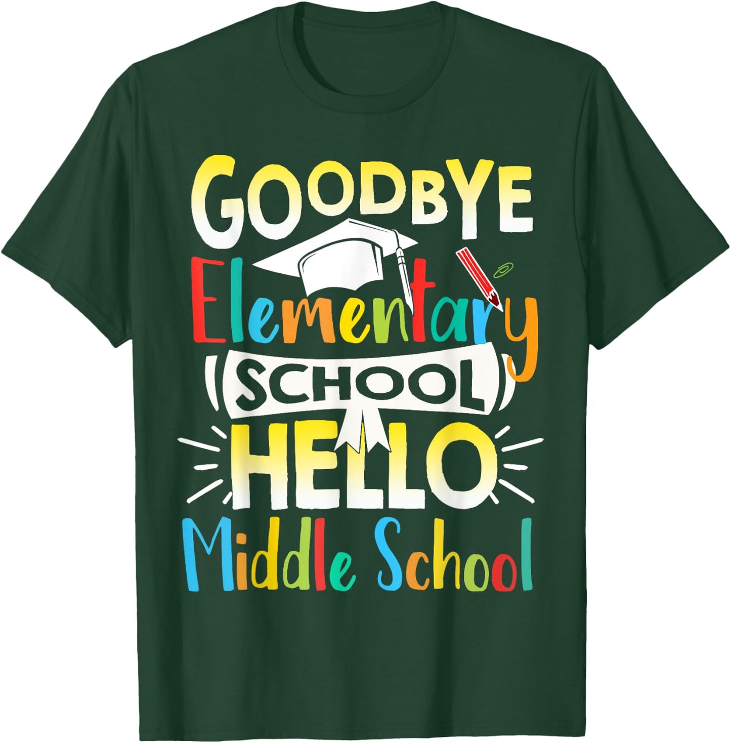 Goodbye Elementary School Hello Middle School Last Day T-Shirt - T-Shirt | Forest