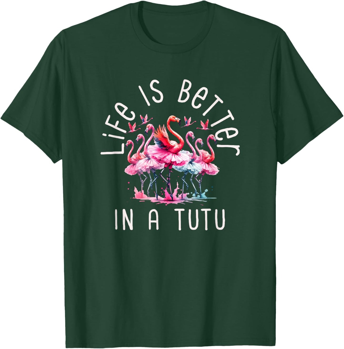 Flamingo Flock Of Ballerinas In Tutus Life Is Better In Tutu T-Shirt - T-Shirt | Forest