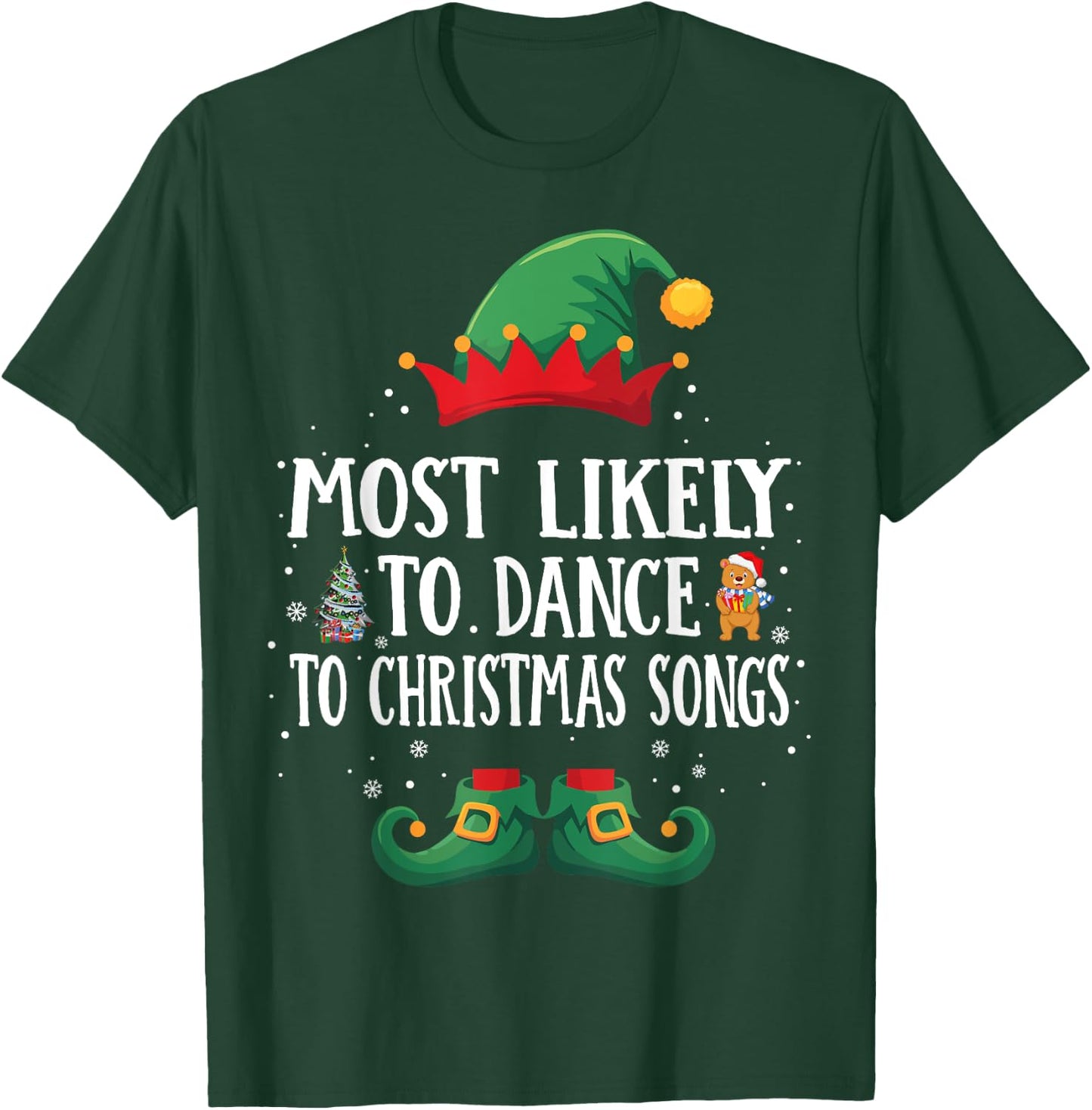 Most Likely To Dance To Xmas Songs Matching Christmas Elf T-Shirt - T-Shirt | Forest
