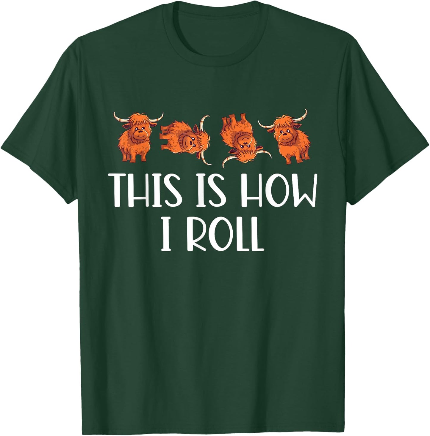 This Is How I Roll Cute Highland Cow Lover Funny Animal T-Shirt - T-Shirt | Forest