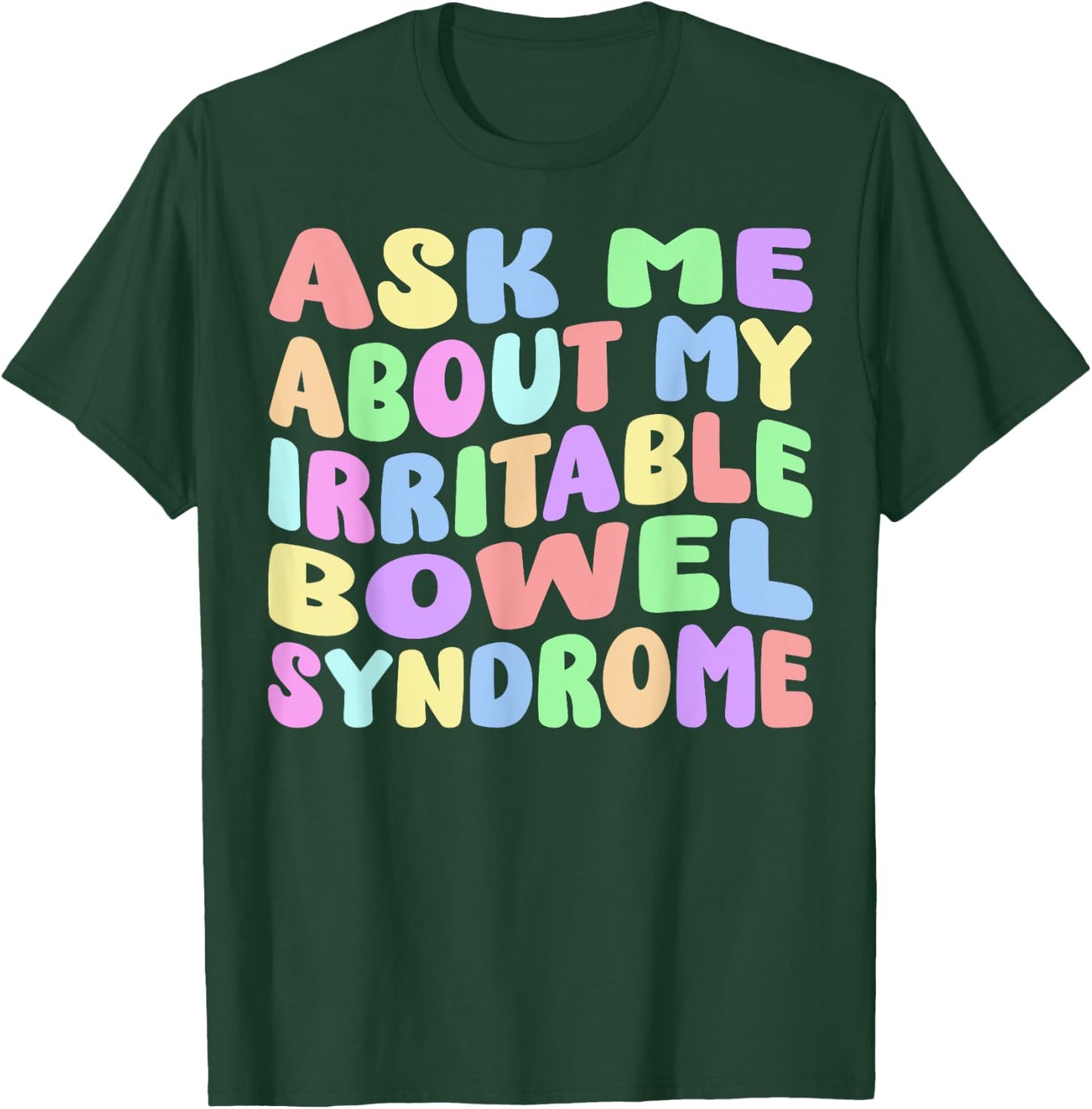 Ask Me About My Irritable Bowel Syndome Funny IBS Gag Gifts T-Shirt - T-Shirt | Forest