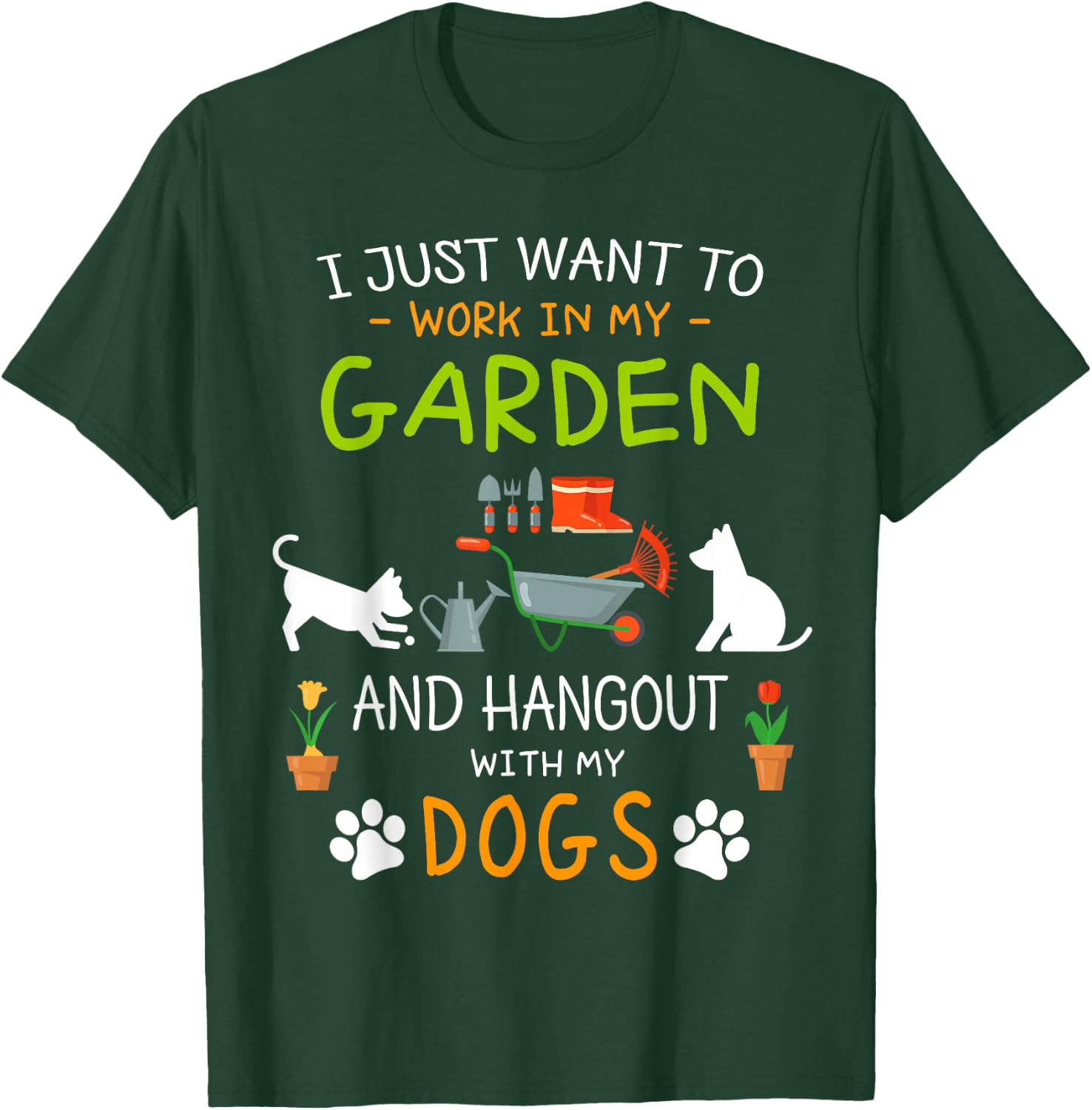 I Just Want To Work In My Garden Shirt Hang Out with Dogs T-Shirt - T-Shirt | Forest