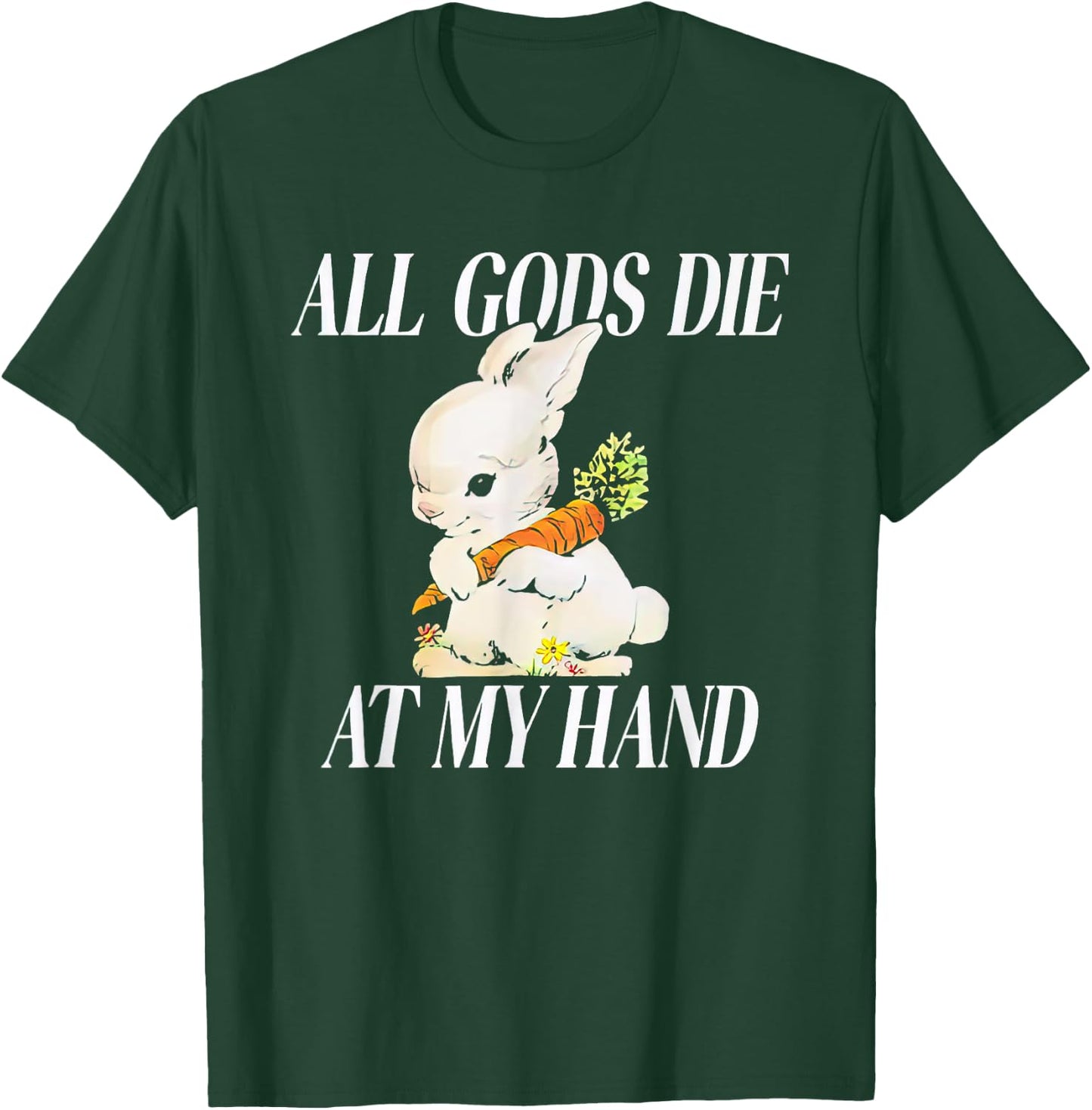 Rabbit All Gods Die At My Hand T-Shirt - T-Shirt | Forest