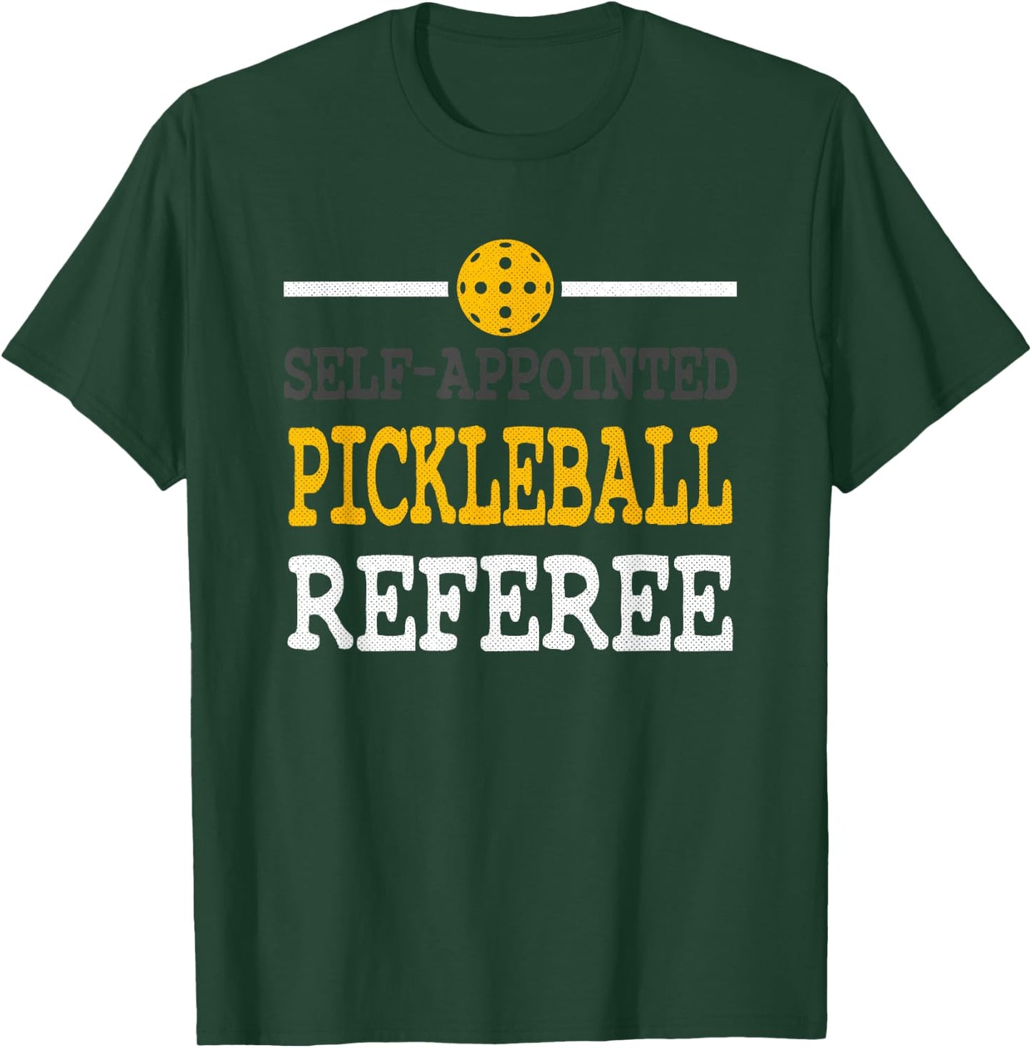 Funny Pickleball - Pickleball Referee - Funny Pickleball T-Shirt - T-Shirt | Forest