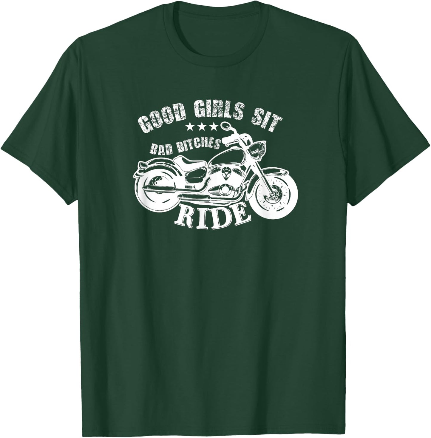 Motorcycle Funny - Good Girls Sit Bad Bitches Ride T-Shirt - T-Shirt | Forest