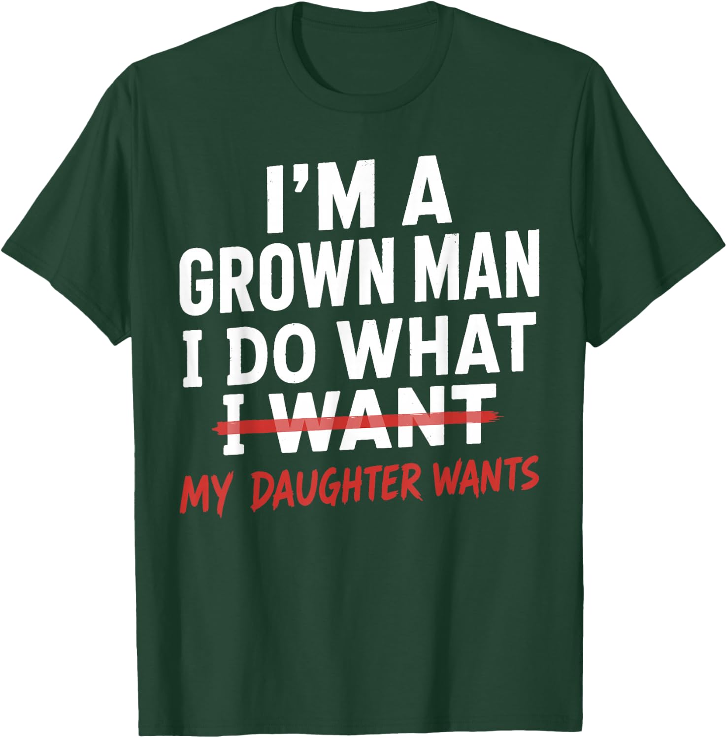 Funny Dad Father I'm A Grown Man I Do What My Daughter Wants T-Shirt - T-Shirt | Forest