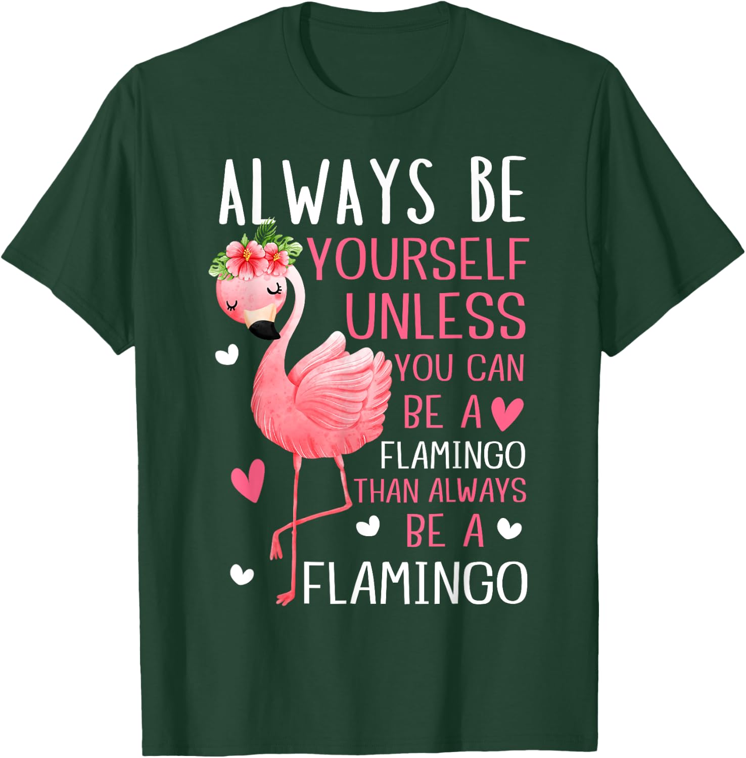 Flamingos Always Be Yourself Unless You Can Be A Flamingo T-Shirt - T-Shirt | Forest