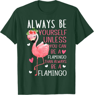Flamingos Always Be Yourself Unless You Can Be A Flamingo T-Shirt - T-Shirt | Forest