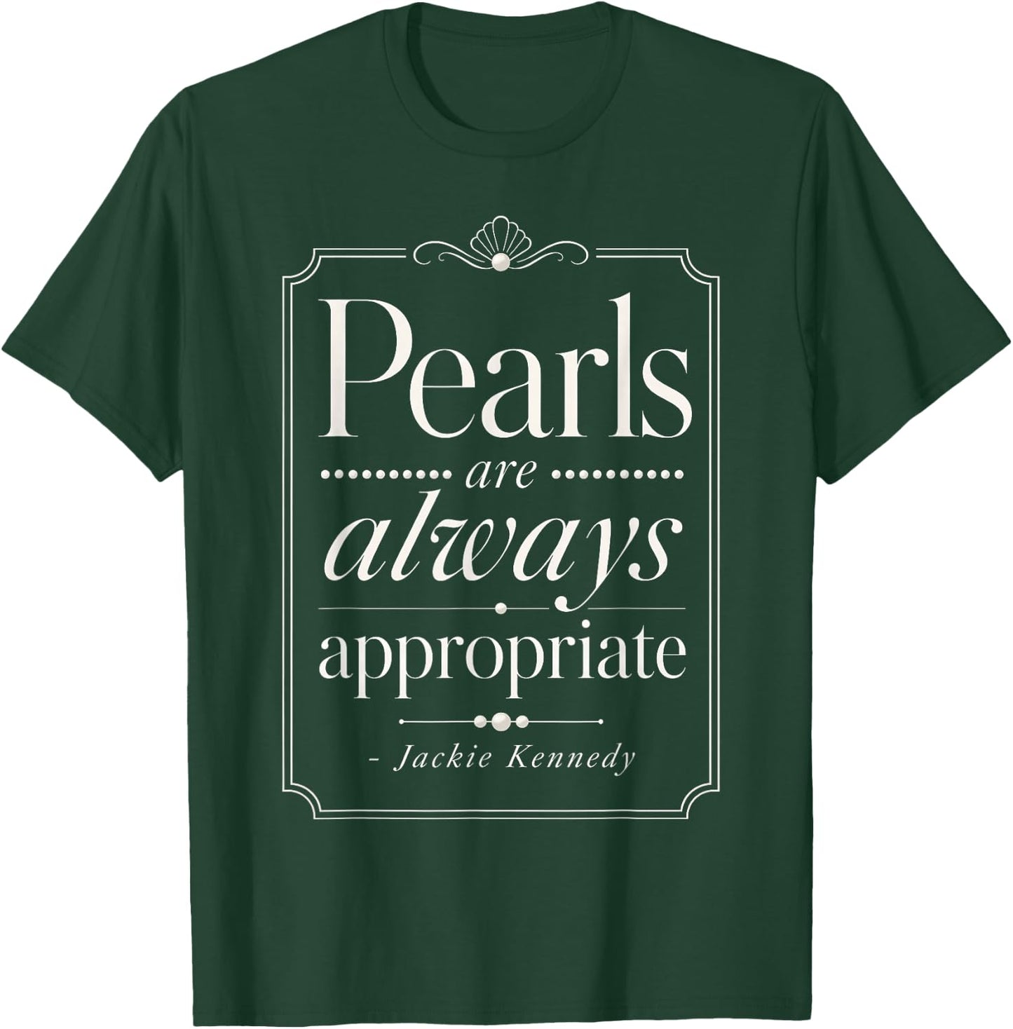 Funny Quote Pearls are Always Appropriate Girls Women T-Shirt - T-Shirt | Forest