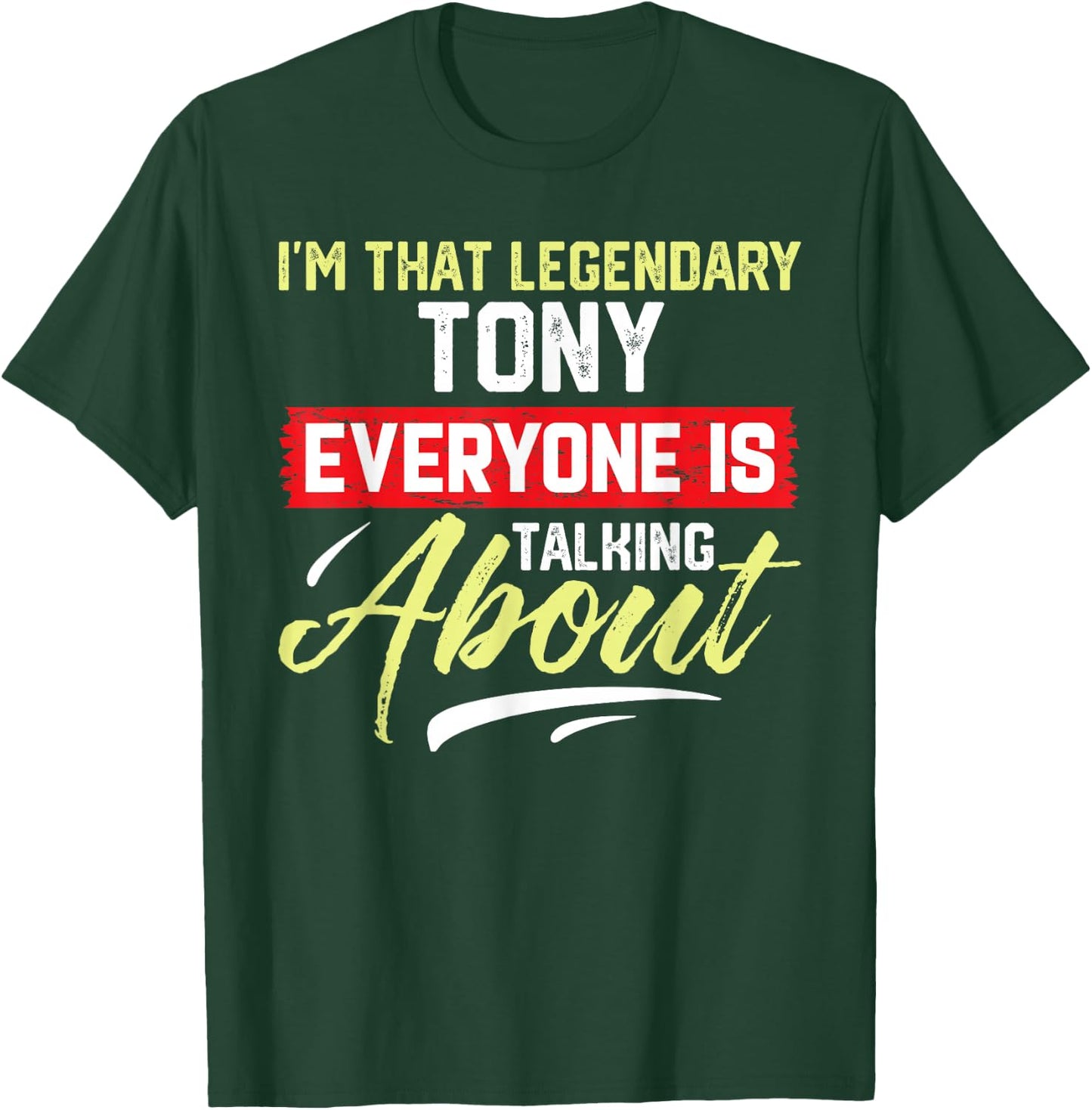 I'm That Legendary TONY Everyone is Talking About TONY T-Shirt - T-Shirt | Forest