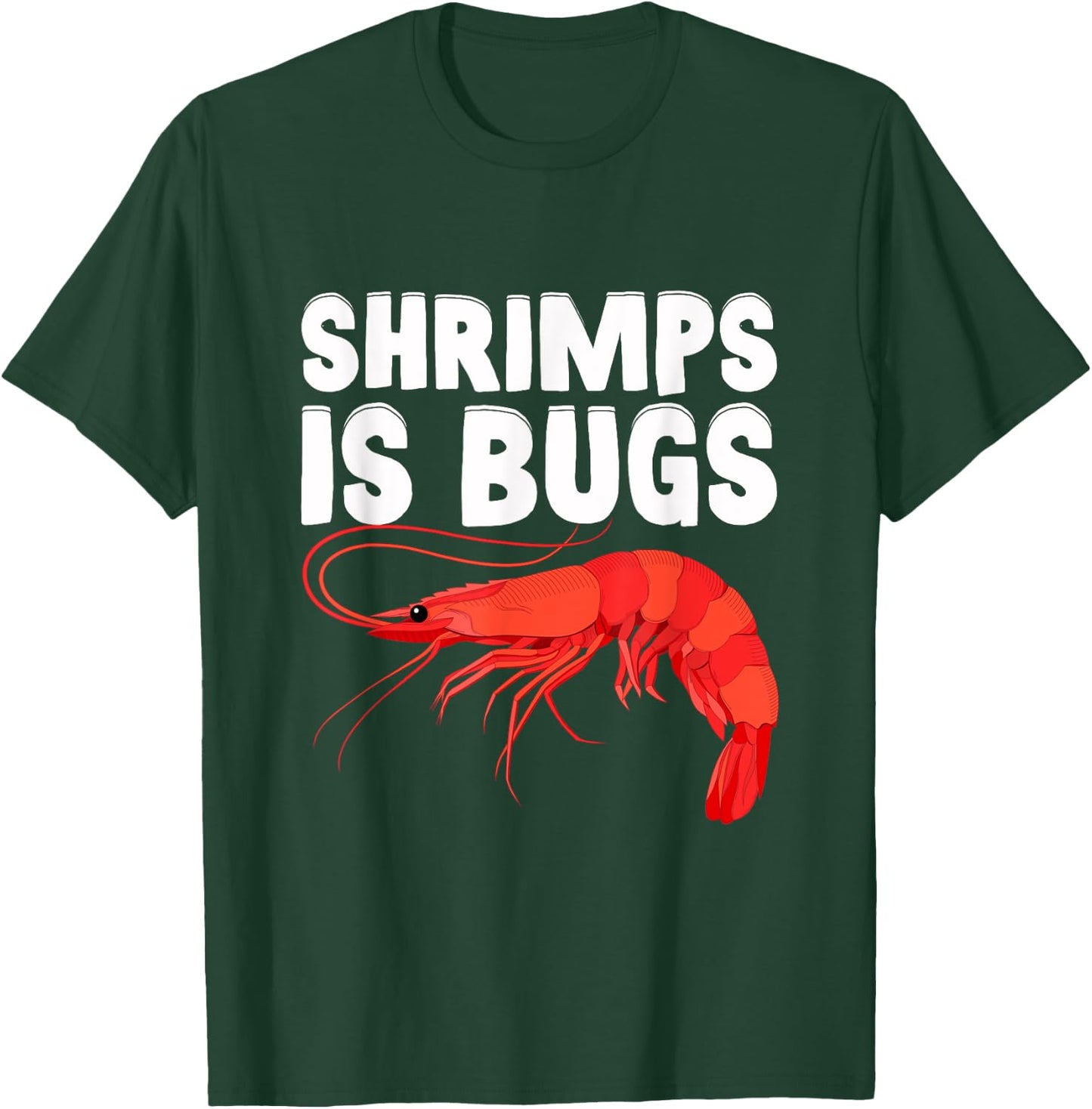 Shrimps Is Bugs, Funny Shrimp Quotes. Shrimp T-Shirt - T-Shirt | Forest