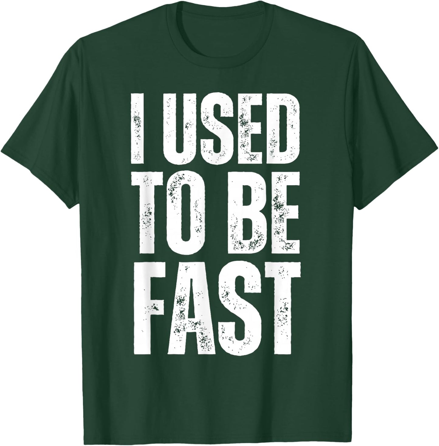I Used to Be Fast Funny Aging Athlete Quote T-Shirt - T-Shirt | Forest