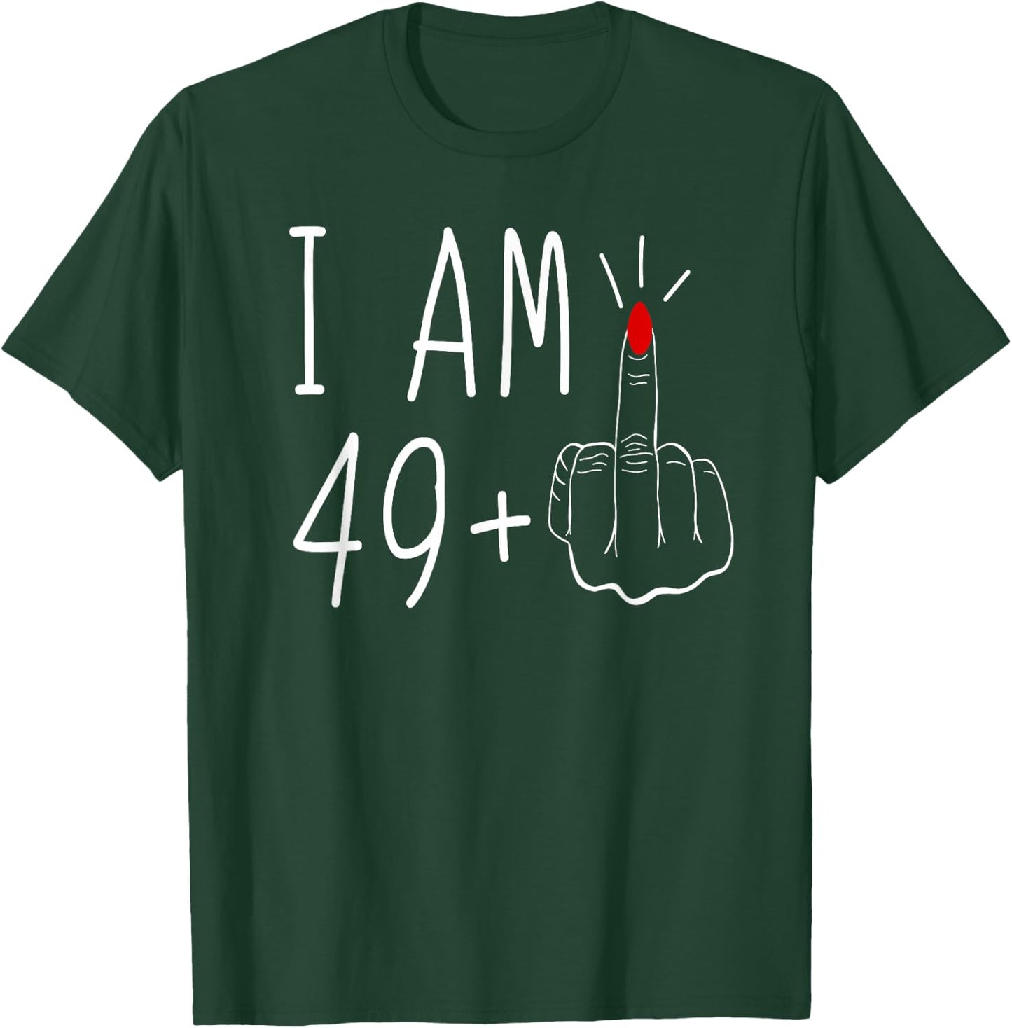 I'm 49 Plus Middle Finger , Black T-Shirt - T-Shirt | Forest
