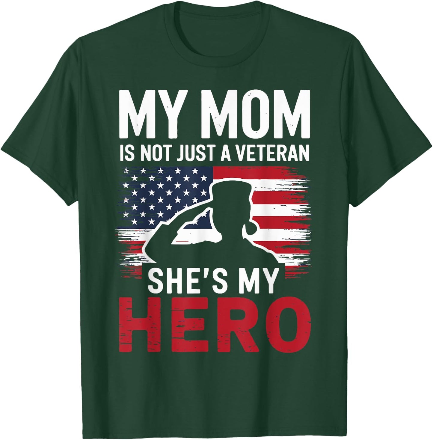 My Mom Is Not Just a Veteran She's My Hero Proud Military T-Shirt - T-Shirt | Forest