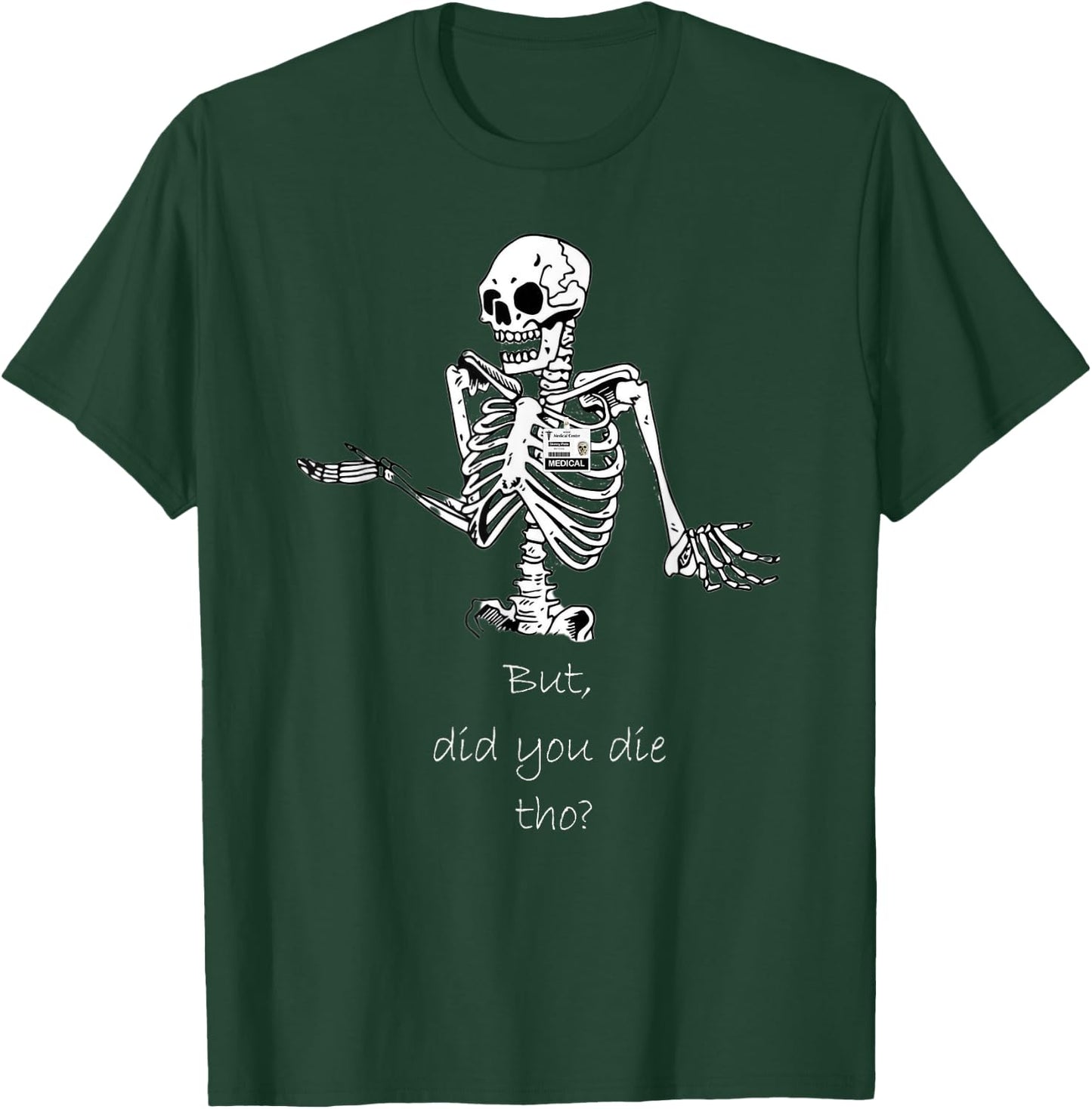 But Did You Die Though Funny Skeleton Nurse T-Shirt - T-Shirt | Forest