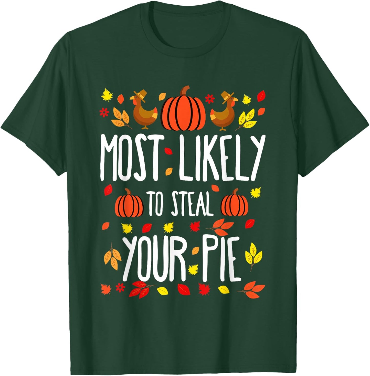 Most Likely To Steal The Pie Family Matching Thanksgiving T-Shirt - T-Shirt | Forest