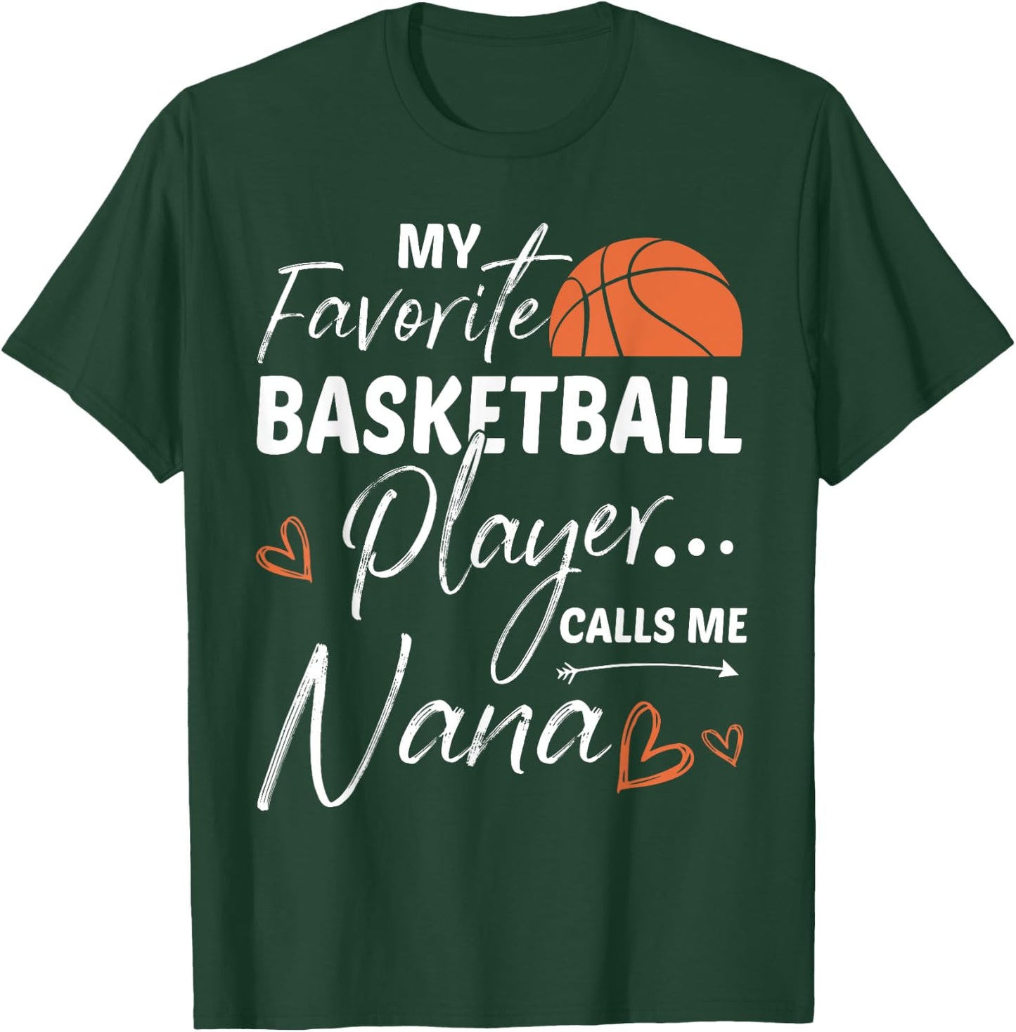 My Favorite Basketball Player Calls Me Nana T-Shirt - T-Shirt | Forest