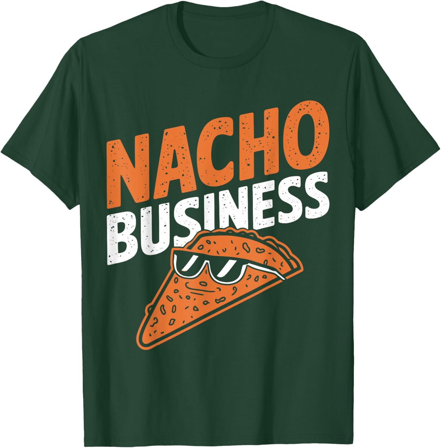 Nacho Business Funny Food Pun Snack Lovers T-Shirt - T-Shirt | Forest