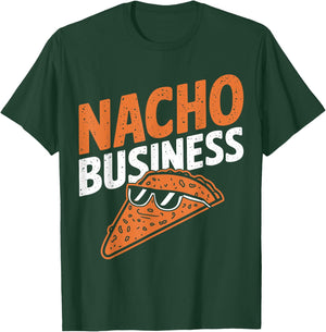 Nacho Business Funny Food Pun Snack Lovers T-Shirt - T-Shirt | Forest