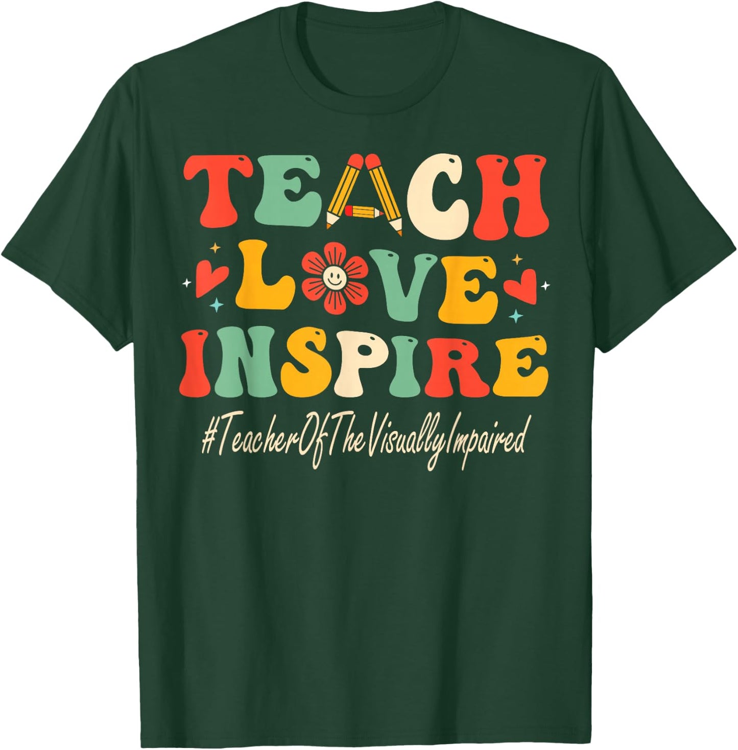 Teacher Of The Visually Impaired Teach Love Inspire Groovy T-Shirt - T-Shirt | Forest