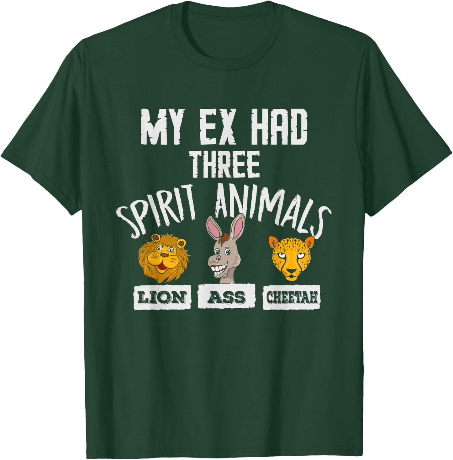 Lion Ass Cheetah Funny Crazy Ex Boyfriend Girlfriend Breakup T-Shirt - T-Shirt | Forest