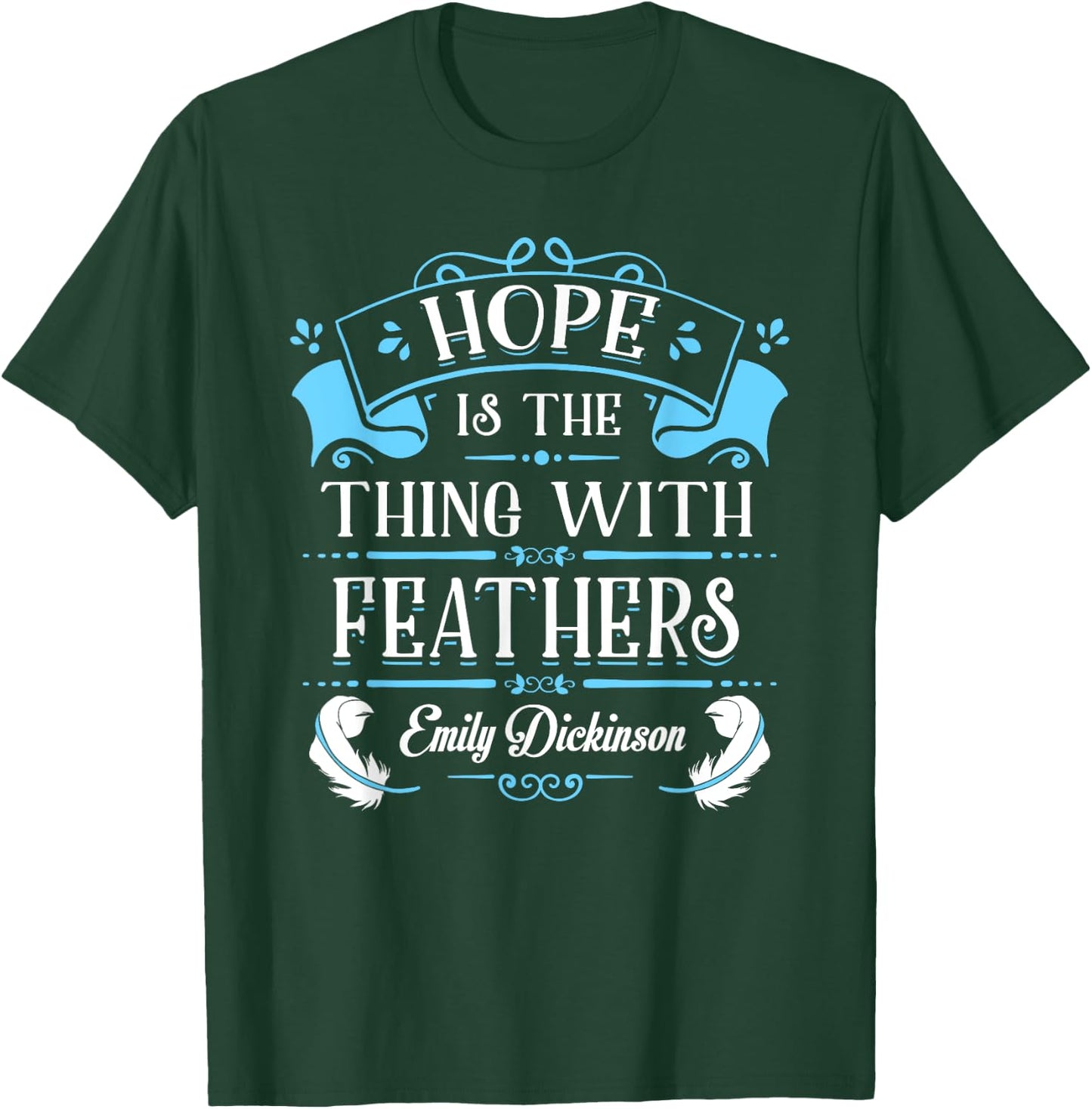 Hope is the Thing With Feathers Emily Dickinson Shirt T-Shirt - T-Shirt | Forest