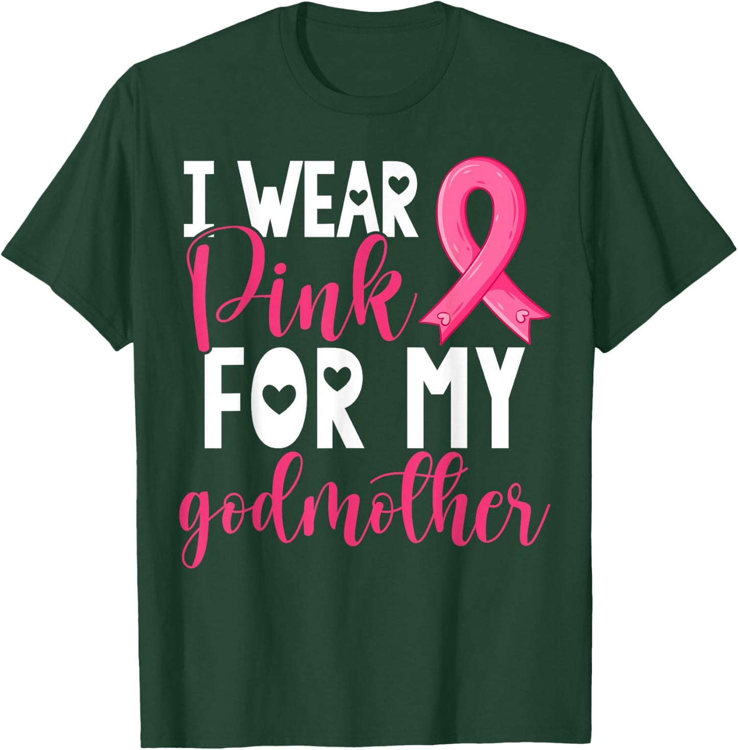 I Wear Pink For My Godmother Breast Cancer Awareness T-Shirt - T-Shirt | Forest