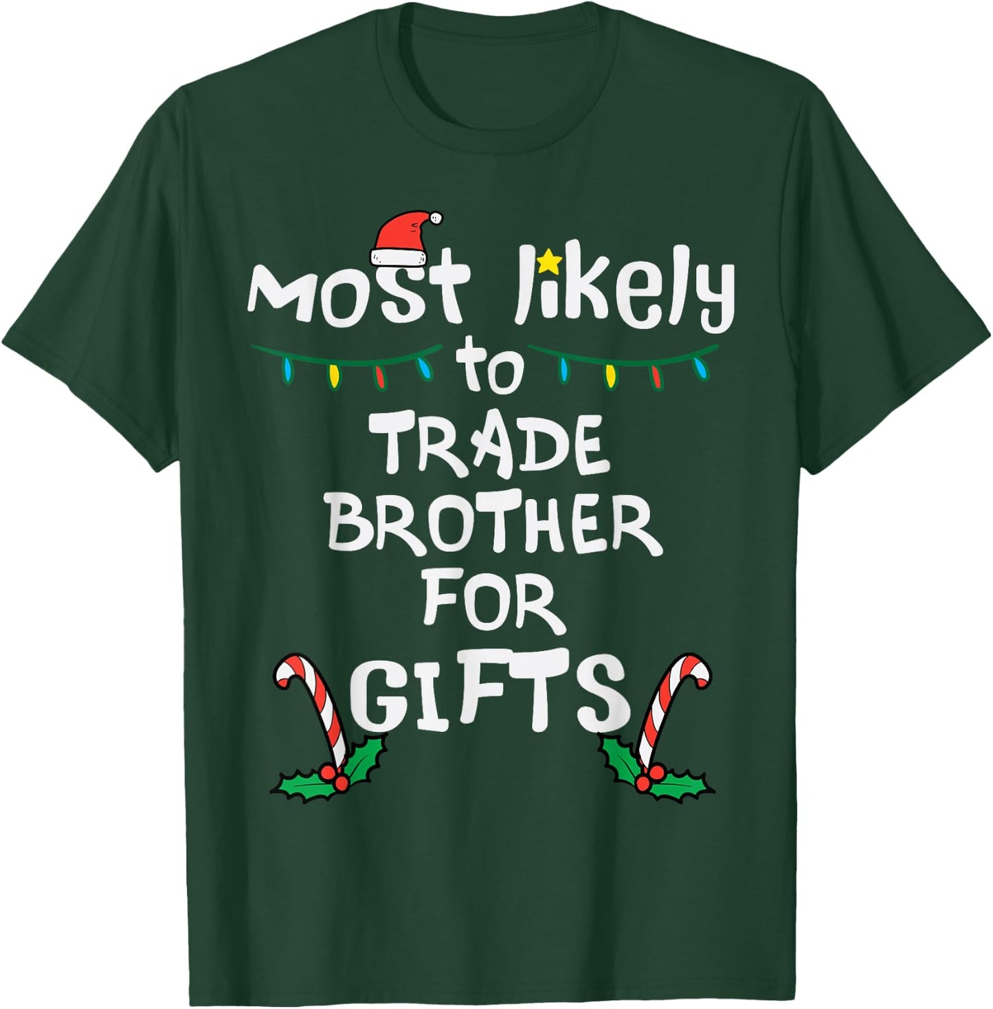 Most Likely Trade Brother For Gifts Christmas Xmas Family T-Shirt - T-Shirt | Forest