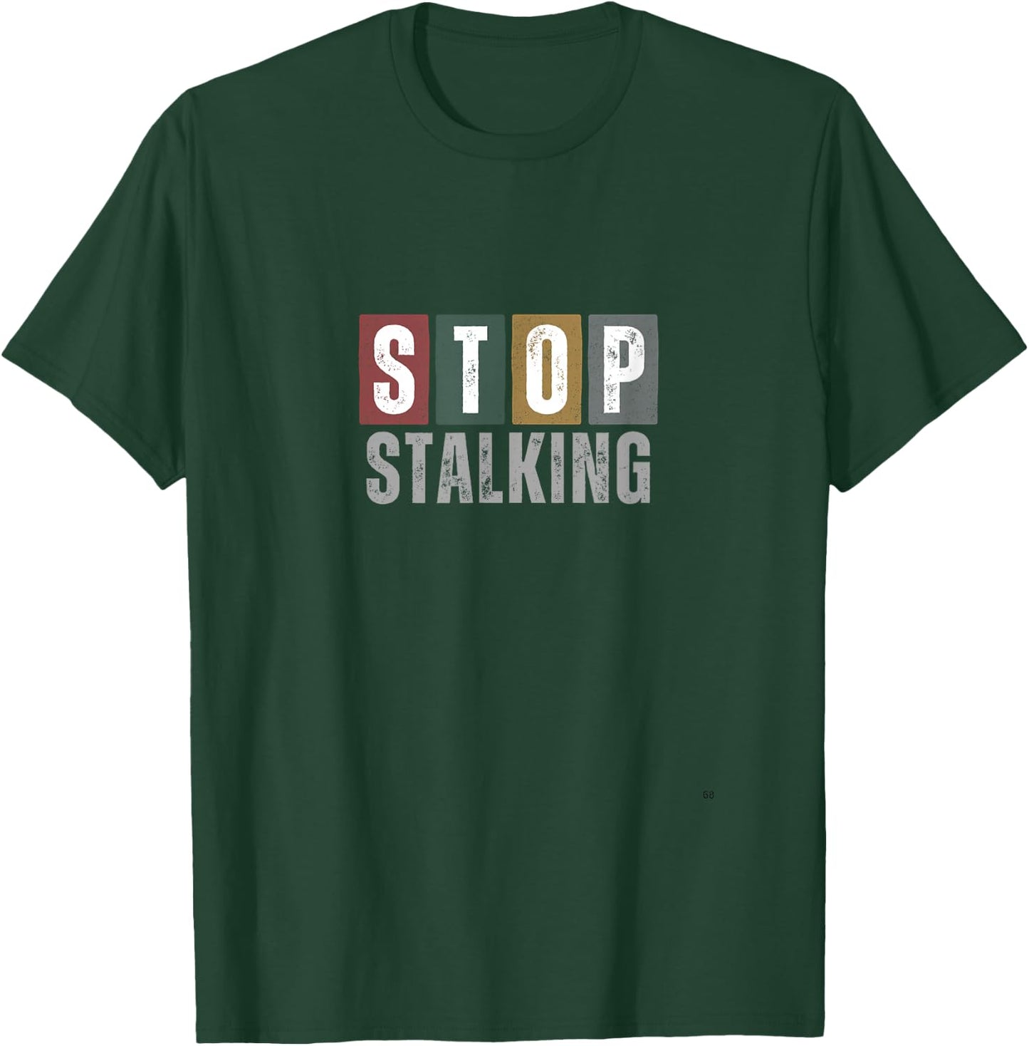 Stop Stalking | T T-Shirt - T-Shirt | Forest