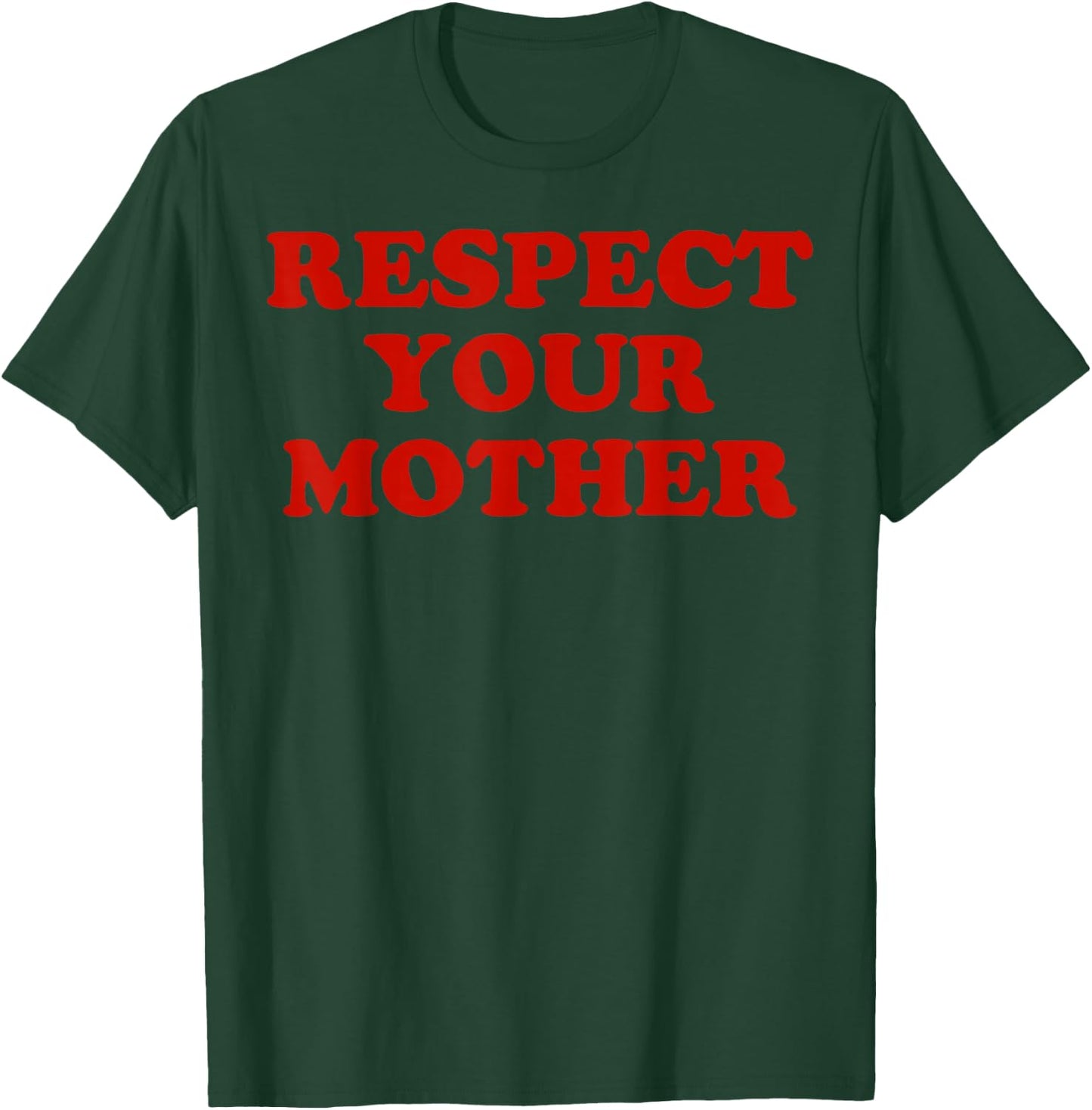 Respect Your Mother T-Shirt - T-Shirt | Forest
