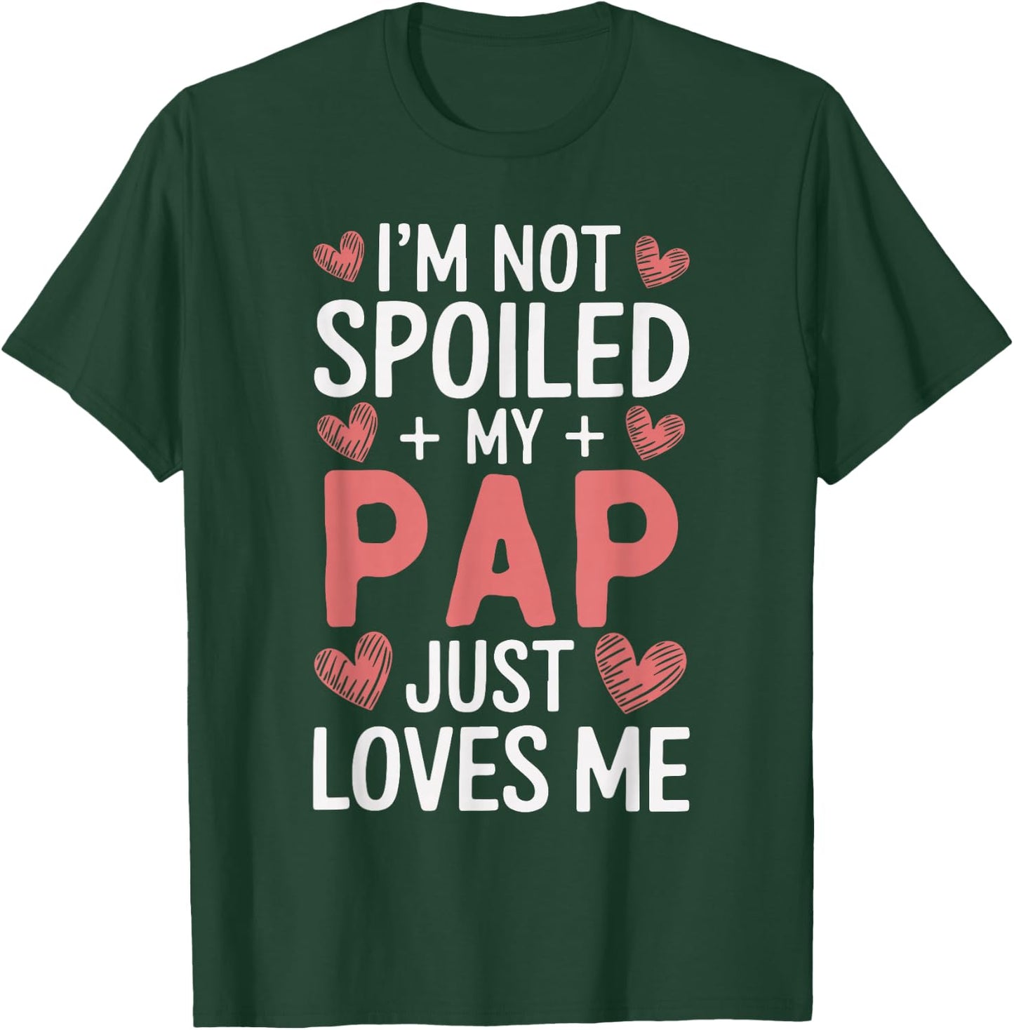 I'm Not Spoiled My Pap Just Loves Me Grandpa Hearts T-Shirt - T-Shirt | Forest