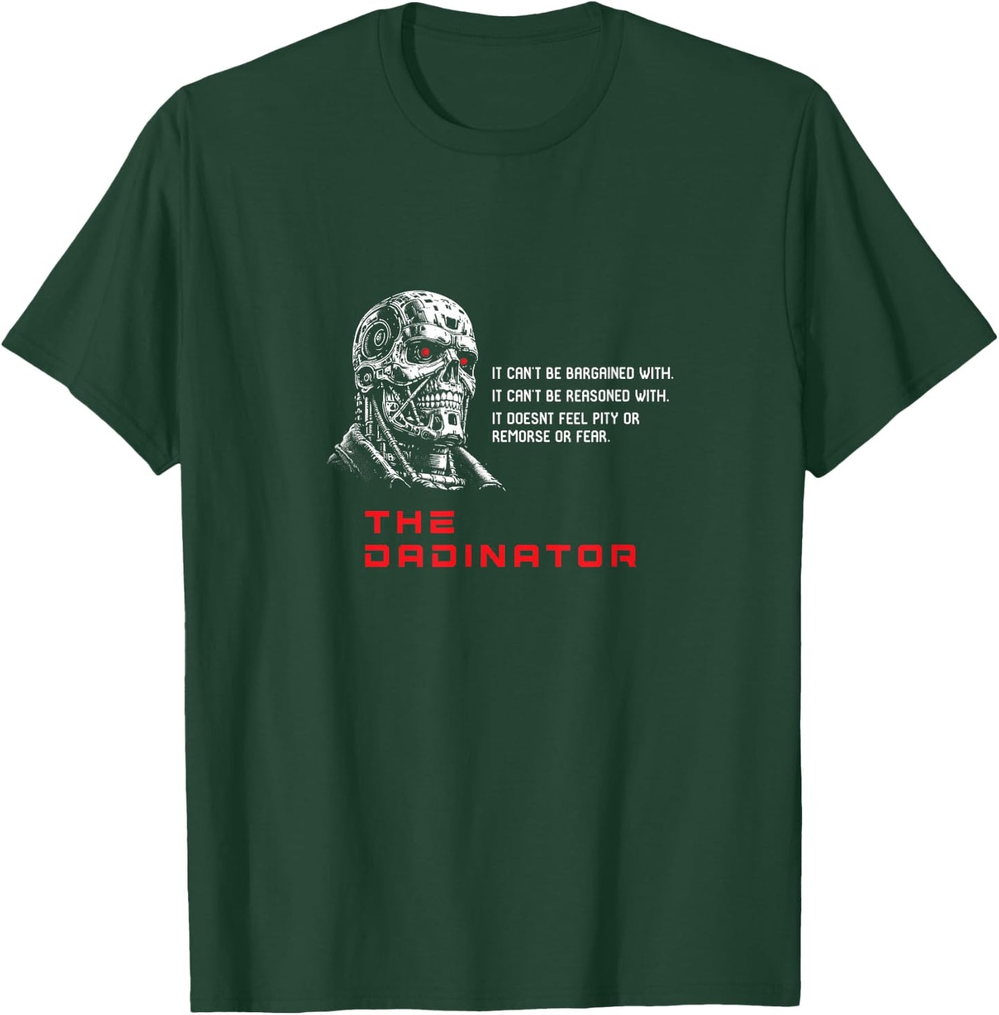 The Dadinator T-Shirt - T-Shirt | Forest