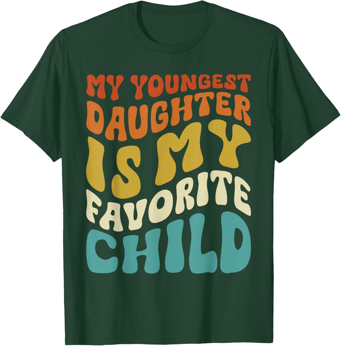 My youngest Daughter is My Favorite Child Funny Fathers Day T-Shirt - T-Shirt | Forest
