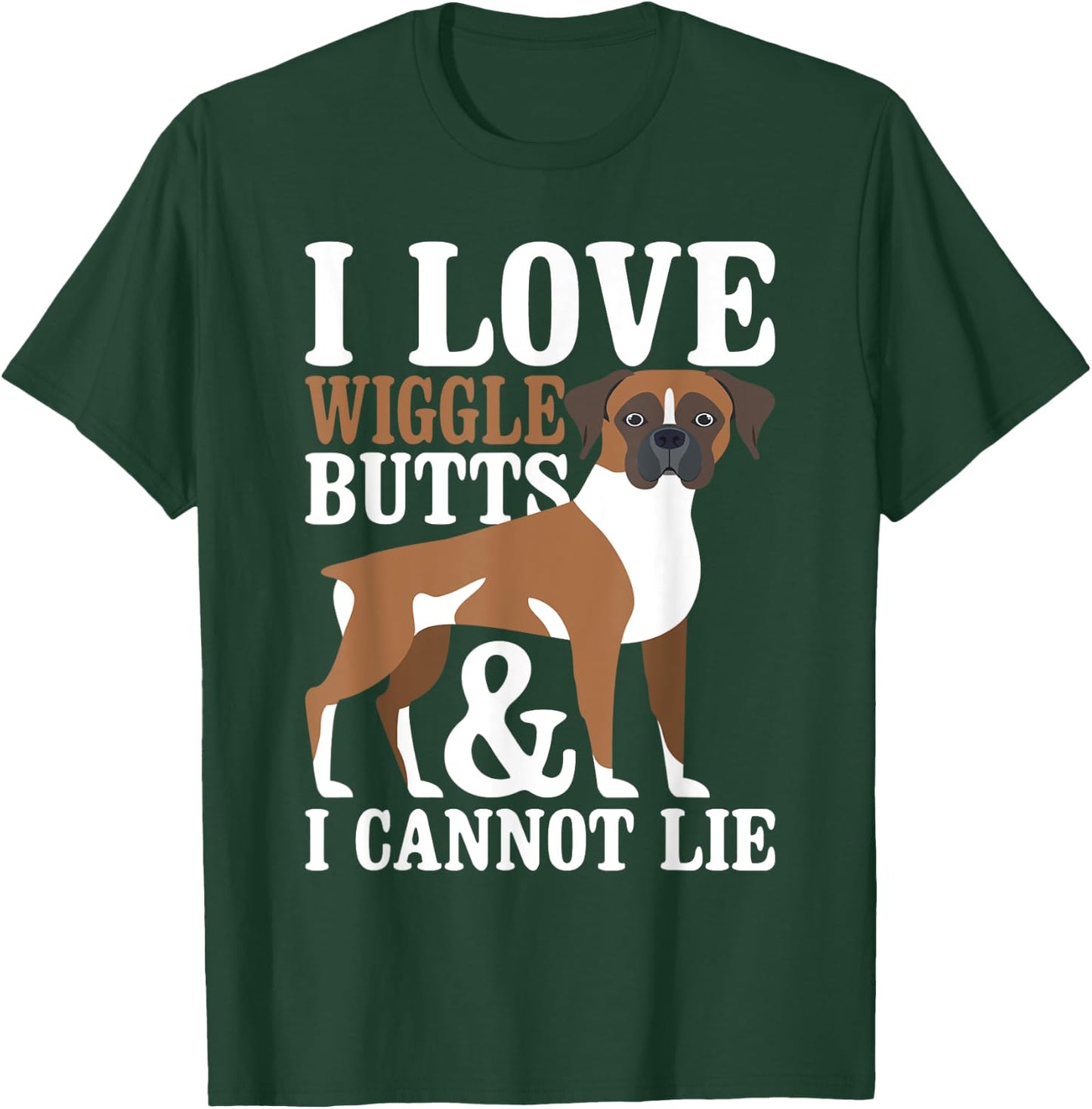 I Love Wiggle Butts And I Cannot Lie - Boxer Dog Puppy Lover Women T-Shirt - T-Shirt | Forest